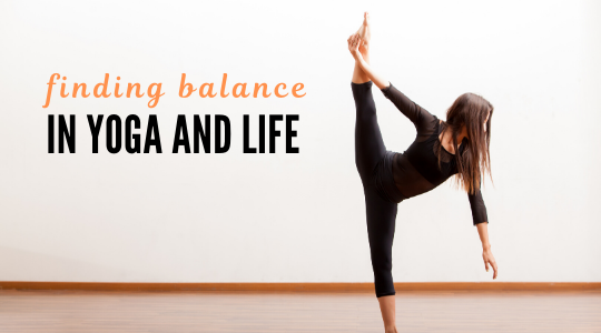 Finding Balance in Yoga and Life