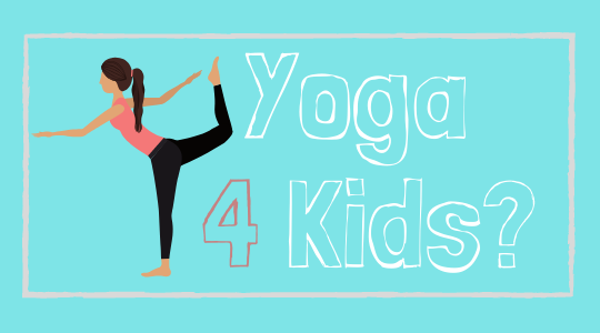 Yoga 4 Kids too?