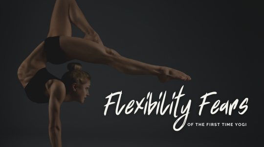 Flexibility Fears of the First-Time Yogi