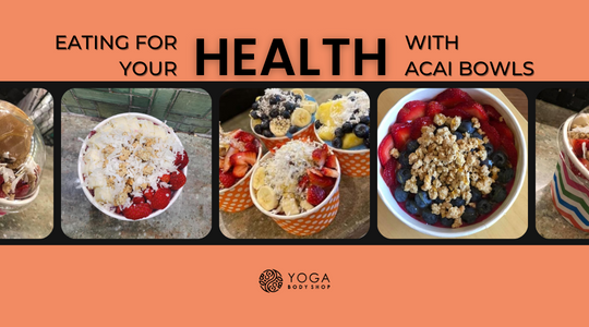 Eating for Your Health with Acai Bowls