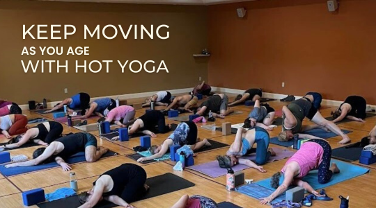 Keep Moving as You Age with Hot Yoga
