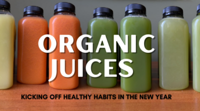 Organic Juices - Kicking Off Healthy Habits in the New Year!